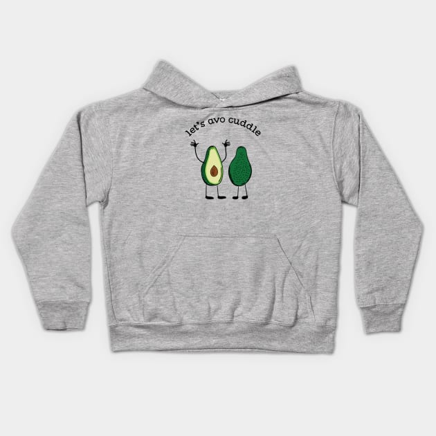 Let's Avo Cuddle Funny Food Pun T-shirt Kids Hoodie by atomguy